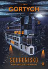 Okładka książki Schronisko, które zostało zapomniane Sławek Gortych
