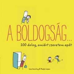 Ralph Lazar - Lisa Swerling - A boldogság... - 200 dolog, amiért szeretem apát