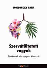 Mocsonoky Anna - Szervátültetett vagyok