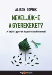 Alison Gopnik - Neveljük-e a gyerekeket?