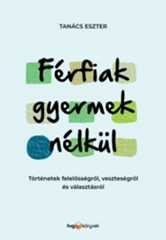 Tanács Eszter - Férfiak gyermek nélkül