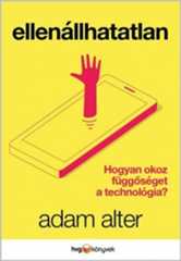 Adam Alter - Ellenállhatatlan