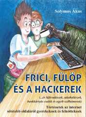 Solymos Ákos - Frici, Fülöp és a hackerek