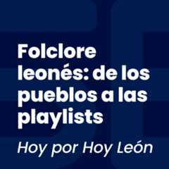 Folclore leonés: de los pueblos a las playlists