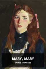 Mary, Mary, by James Stephens