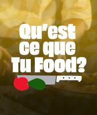 Qu'est-ce que tu Food ?