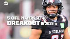 5 CFL Players set to Breakout in 2026