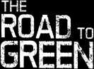 The Road To Green
