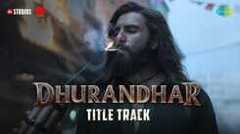 Dhurandhar - Title Track