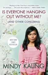 IS EVERYONE HANGING OUT WITHOUT ME? by Mindy Kaling