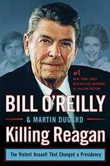 KILLING REAGAN by Bill O'Reilly and Martin Dugard