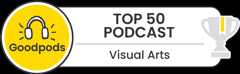 goodpods top 100 visual arts indie podcasts