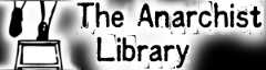The Anarchist Library