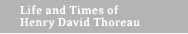 Life and Times of Henry David Thoreau