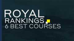 Royal Rankings | 6 Best Courses