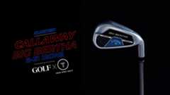 ClubTest: A first look at Callaway's Big Bertha B-21 Irons