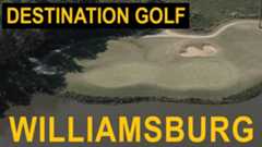 DESTINATION GOLF: WILLIAMSBURG | Part 2: Playing where the pros compete