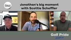 Jonathan's big moment with Scottie Scheffler