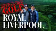 Playing Royal Liverpool | DESTINATION GOLF: LINKSLAND
