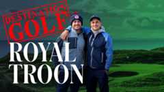 Playing Royal Troon | DESTINATION GOLF: LINKSLAND