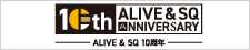 ALIVE&SQ 10周年