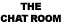 The Chat Room