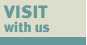 Visit with us