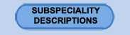 Subspeciality Descriptions