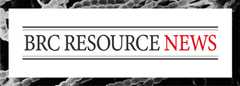BRC RESOURCE NEWS