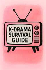 K-drama Survival Guide