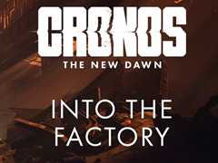 「Cronos: The New Dawn」，人類滅亡の原因となった廃工場を，実際のゲームプレイ映像とともに紹介する解説動画を公開