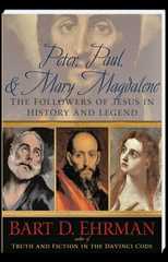 Peter, Paul, & Mary Magdalene The Followers of Jesus in History and Legend