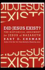 Did Jesus Exist? The Historical Argument for Jesus of Nazareth