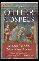 The Other Gospels Accounts of Jesus from Outside the New Testament