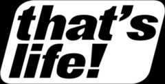 that’s life!