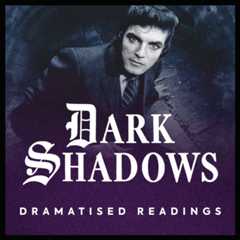 Dark Shadows - Dramatised Readings