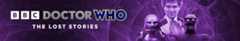 Doctor Who - The Lost Stories Doctor Who - The Lost Stories