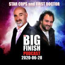 Big Finish Podcast 2020-06-28 Star Cops and First Doctor