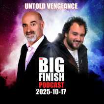 Big Finish Podcast 2025-10-17 Untold Vengeance
