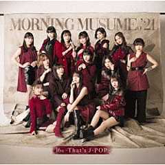 モーニング娘。’２１「１６ｔｈ～Ｔｈａｔ’ｓ　Ｊ－ＰＯＰ～」