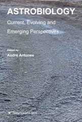 Astrobiology: Current, Evolving and Emerging Perspectives