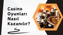Casino Oyunları Nasıl Kazanılır