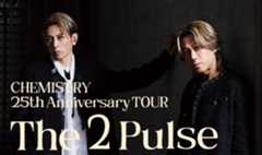 CHEMISTRY 25th Anniversary TOUR「The 2 Pulse」