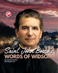 4 Timeless Bits of Wisdom from the Amazing Saint John Bosco, Patron Saint of Youth