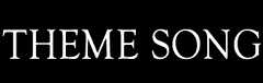 THEME SONG-主題歌-