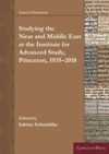 Studying the Near and Middle East at the Institute for Advanced Study, Princeton, 1935–2018