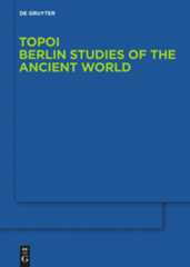 Topoi – Berlin Studies of the Ancient World/Topoi – Berliner Studien der Alten Welt