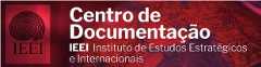 Centro de Documentação Instituto de Estudos Estratégicos e Internacionais