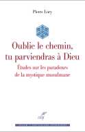 Oublie le chemin, tu parviendras à Dieu