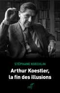 Arthur Koestler, la fin des illusions